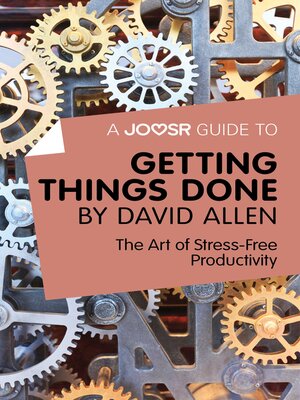 cover image of A Joosr Guide to... Getting Things Done by David Allen: the Art of Stress-Free Productivity